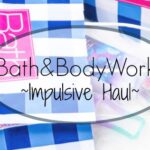 Bath&BodyWorks Impulsive Haul